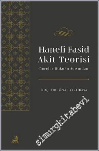 Hanefi Fasid Akit Teorisi -Borçlar Hukuku Açısından - 2024