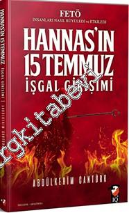 Hannas'ın 15 Temmuz İşgal Girişimi: Fetö İnsanları Nasıl Büyüledi ve E