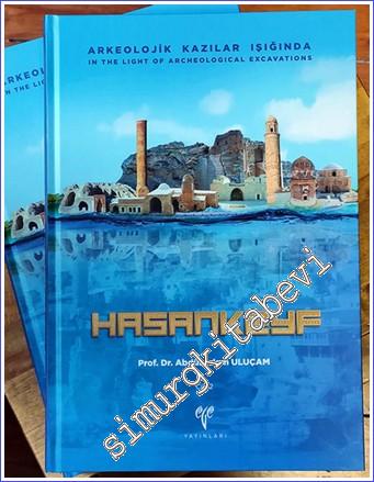 Hasankeyf : Arkeolojik Kazılar Işığında = In the Light of Archaeologic