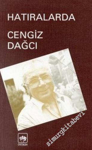 Hatıralarda Cengiz Dağcı (Yazarın Kendi Kaleminden)