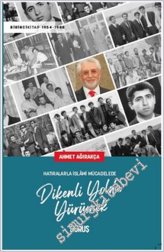 Hatıralarla İslami Mücadelede Dikenli Yolda Yürümek : Birinci Kitap (1