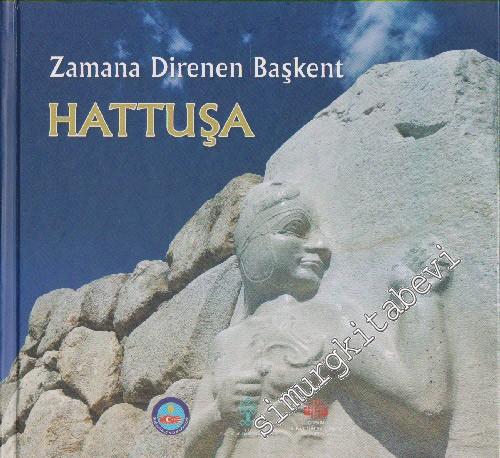 Hattuşa (Boğazkale): Zamana Direnen Kent