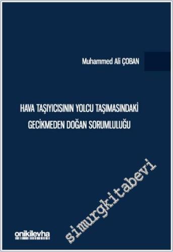 Hava Taşıyıcısının Yolcu Taşımasındaki Gecikmeden Doğan Sorumluluğu - 