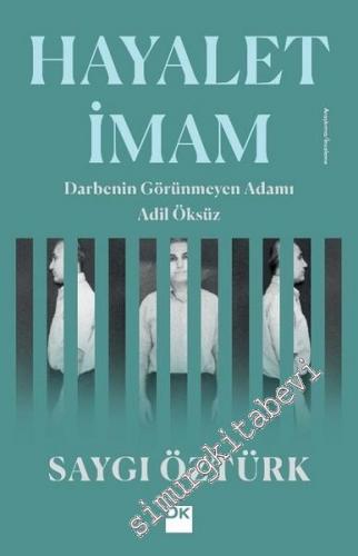 Hayalet İmam: Darbenin Görünmeyen Adamı Adil Öksüz