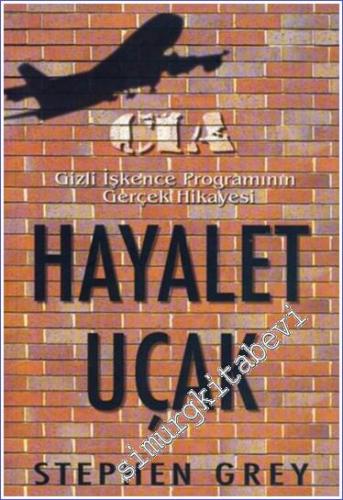 Hayalet Uçak: CIA Gizli İşkence Programının Gerçek Hikayesi