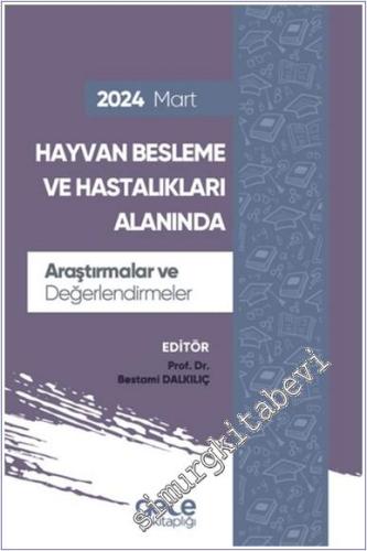 Hayvan Besleme ve Hastalıkları Alanında Araştırmalar ve Değerlendirmel