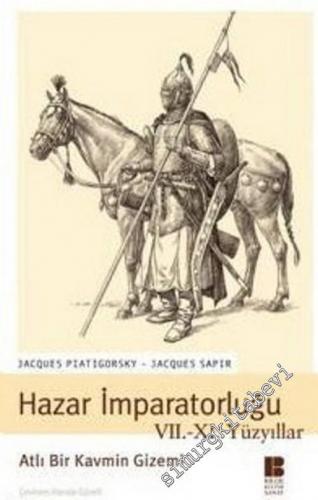 Hazar İmparatorluğu 7. 8. Yüzyıllar: Atlı Bir Kavmin Gizemi