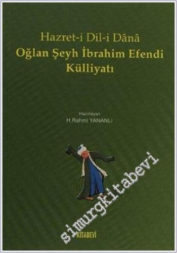 Hazret-i Dil-i Dana Oğlan Şeyh İbrahim Efendi Külliyatı