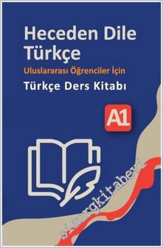 Heceden Dile Türkçe Uluslararası Öğrenciler İçin Türkçe Ders Kitabı A-