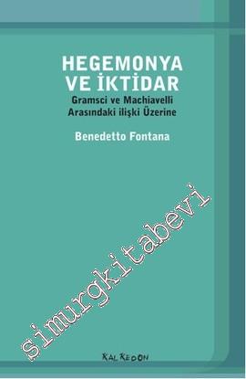 Hegemonya ve İktidar: Gramsci ve Machiavelli Arasındaki ilişki Üzerine