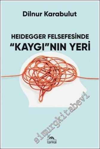 Heidegger Felsefesinde Kaygı'nın Yeri - 2024