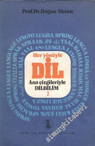 Her Yönüyle Dil: Ana Çizgileriyle Dilbilim 2