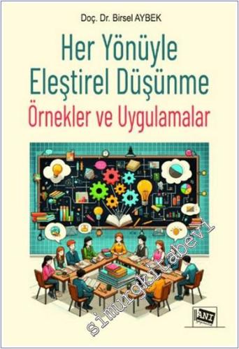 Her Yönüyle Eleştirel Düşünme: Örnekler ve Uygulamalar - 2024