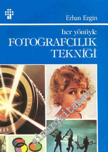 Her Yönüyle Fotoğrafçılık Tekniği