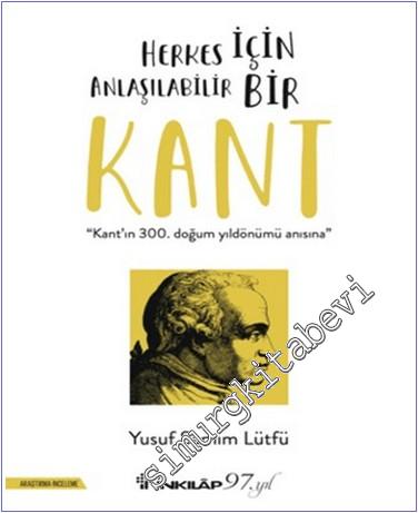 Herkes İçin Anlaşılabilir Bir Kant . Kant'ın 300. Doğum Yıldönümü Anıs