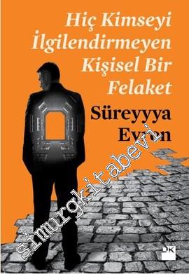 Hiç Kimseyi İlgilendirmeyen Kişisel Bir Felaket