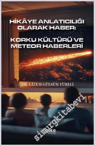 Hikâye Anlatıcılığı Olarak Haber : Korku Kültürü Ve Meteor Haberleri -