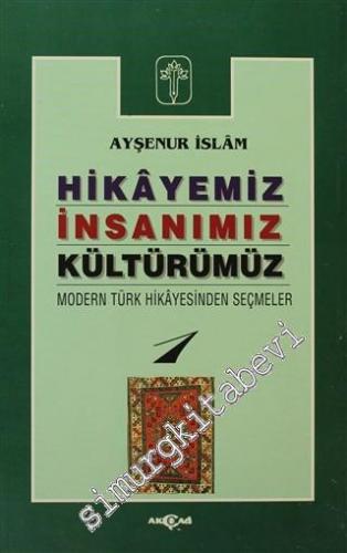 Hikayeniz, İnsanımız, Kültürümüz: Modern Türk Hikayesinden Seçmeler 1