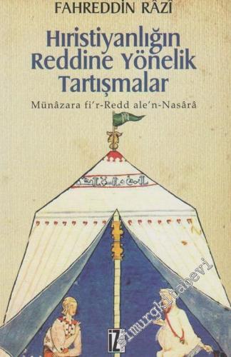 Hıristiyanlığın Reddine Yönelik Tartışmalar: Münâzara fi'r-Redd ale'n-