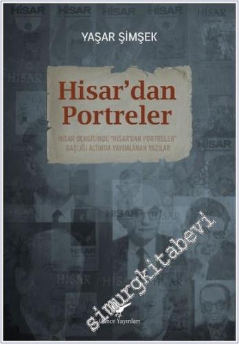 Hisar'dan Portreler : Hisar Dergisinde “Hisar'dan Portreler” Başlığı A