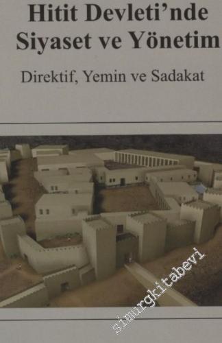 Hitit Devleti'nde Siyaset ve Yönetim : Direktif, Yemin ve Sadakat