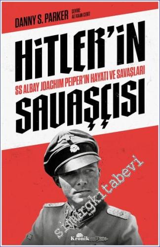 Hitler'in Savaşçısı : SS Albay Joachim Peiper'ın Hayatı ve Savaşları -