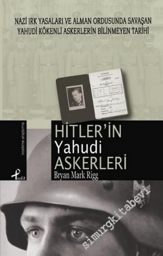 Hitler'in Yahudi Askerleri: Nazi Irk Yasaları ve Alman Ordusunda Savaş