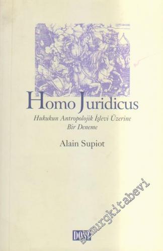 Homo Juridicus: Hukukun, Antropolojik İşevi Üzerine Bir Deneme