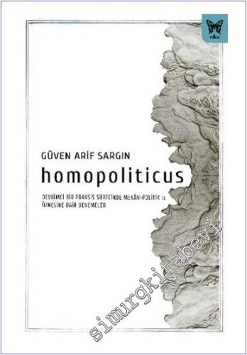 Homopoliticus . Devrimci Bir Praksis Sürecinde Mekan-Politik ve Öznesi