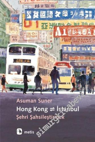 Hong Kong - İstanbul: Şehri Şahsileştirmek