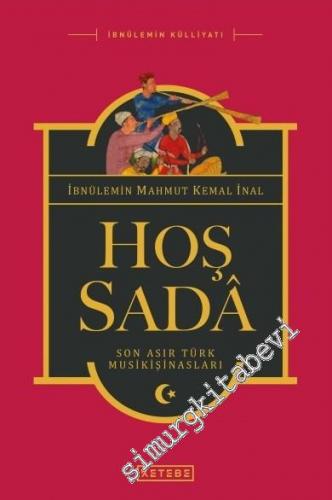 Hoş Sadâ: Son Asır Türk Musikişinasları CİLTLİ