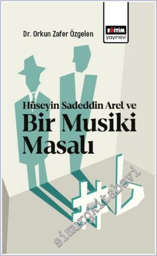 Hüseyin Sadeddin Arel ve Bir Musiki Masalı - 2024