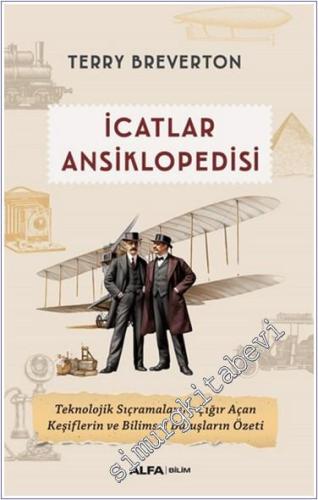 İcatlar Ansiklopedisi : Teknolojik Sıçramaların Çığır Açan Keşiflerin 