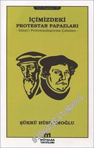 İçimizdeki Protestan Papazları: İslam'ı Protestanlaştırma Çabaları - 2