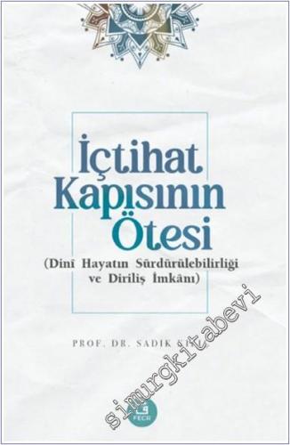 İçtihat Kapısının Ötesi . Dini Hayatın Sürdürülebilirliği ve Diriliş İ