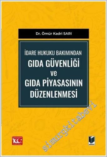 İdare Hukuku Bakımından Gıda Güvenliği ve Gıda Piyasasının Düzenlenmes