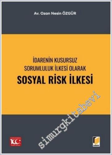 İdarenin Kusursuz Sorumluluk İlkesi Olarak Sosyal Risk İlkesi - 2024