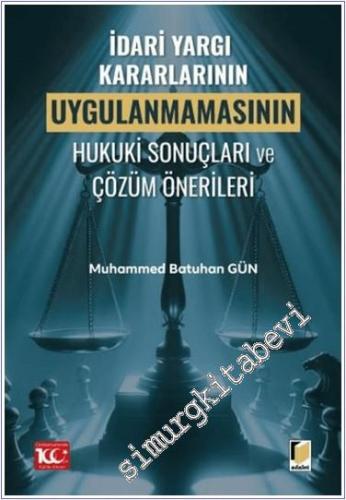 İdari Yargı Kararlarının Uygulanmamasının Hukuki Sonuçları ve Çözüm Ön