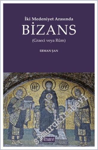 İki Medeniyet Arasında Bizans - 2024