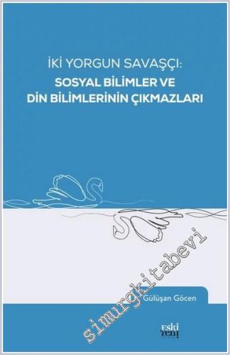 İki Yorgun Savaşçı: Sosyal Bilimler ve Din Bilimlerinin Çıkmazları - 2