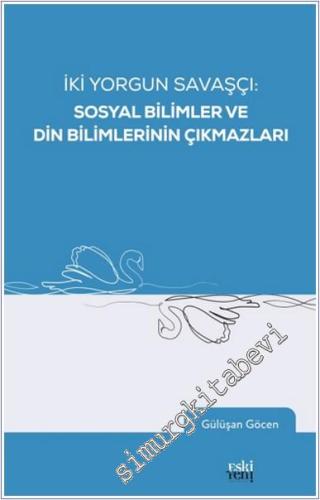 İki Yorgun Savaşçı: Sosyal Bilimler ve Din Bilimlerinin Çıkmazları - 2