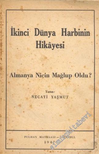 İkinci Dünya Harbinin Hikayesi: Almanya Niçin Malup Oldu?