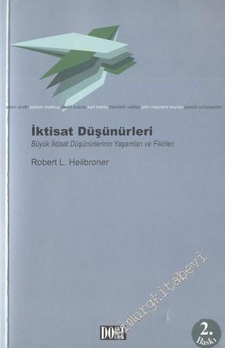 İktisat Düşünürleri: Büyük İktisat Düşünürlerinin Yaşamları ve Fikirle