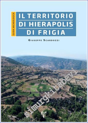 Il Territorio di Hierapolis di Frigia : Guida Archeologica - 2020