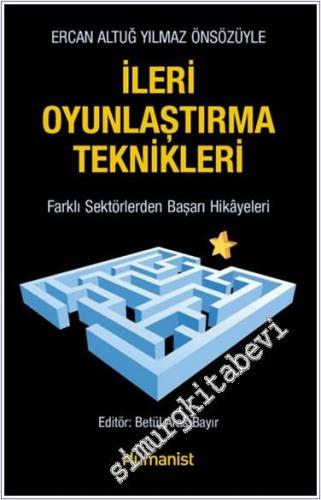 İleri Oyunlaştırma Teknikleri : Farklı Sektörlerden Başarı Hikâyeleri 