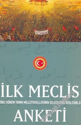 İlk Meclis Anketi: Birinci Dönem TBMM Milletvekillerinin Gelecekten Be