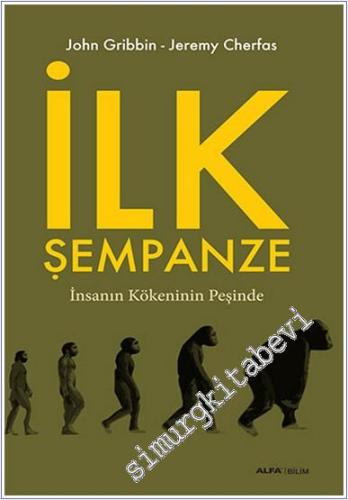 İlk Şempanze: İnsanın Kökeninin Peşinde