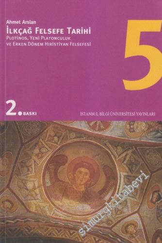 İlkçağ Felsefe Tarihi Cilt 5: Plotinos Yeni Platonculuk ve Erken Dönem