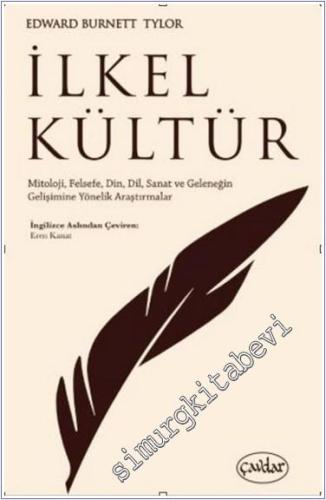 İlkel Kültür : Mitoloji Felsefe Din Dil Sanat ve Geleneğin Gelişimine 