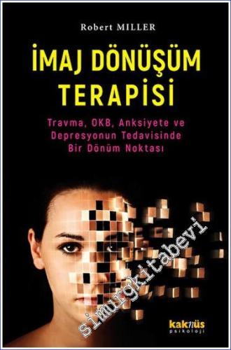 İmaj Dönüşüm Terapisi - Travma, OKB, Anksiyete ve Depresyonun Tedavisi